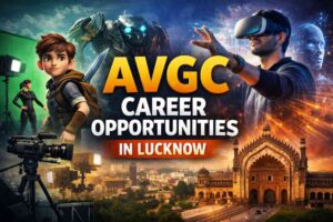 Creative Careers in Lucknow: New Opportunities in AVGC-XR Industry